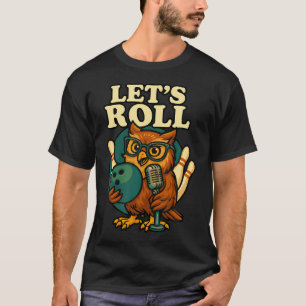 Lustige Bowling Eule Lass Uns Rollen Design T-Shirt