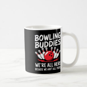 Lustige Bowling-Kumpels Wir sind nicht alle da Bow Kaffeetasse