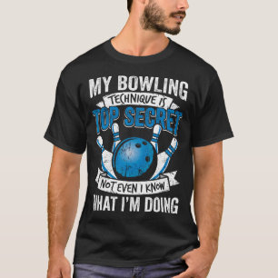 Lustige Bowling Meine Bowling-Technik Ist Spitze T-Shirt