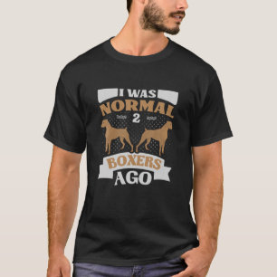 Lustige Boxer-Hund Ich war normal vor 2 Boxern Ret T-Shirt