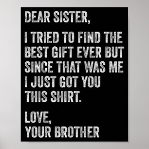 Lustige Bruder-Nachricht Liebe Schwester Ich habe Poster