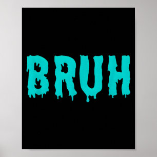 Lustige Bruh-Sprüche-Shirts für Männer Frauen Kind Poster