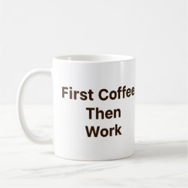 Lustige Büro-Kaffeetasse – Erst Kaffee, dann Arbei Kaffeetasse