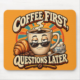 Lustige Büro-Maus "Kaffee zuerst, Fragen später" Mousepad