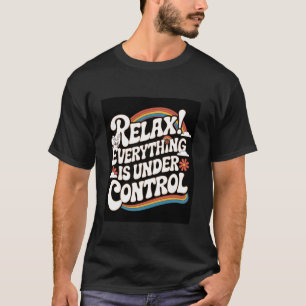 Lustige Chillige, Entspannende, Freundliche Sprüch T-Shirt