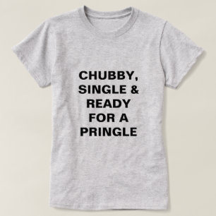 Lustige Chubby, Single u. bereiten für ein Pringl T-Shirt