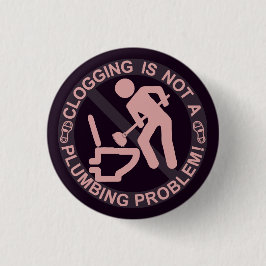 Lustige Clogger Verstopfung Button