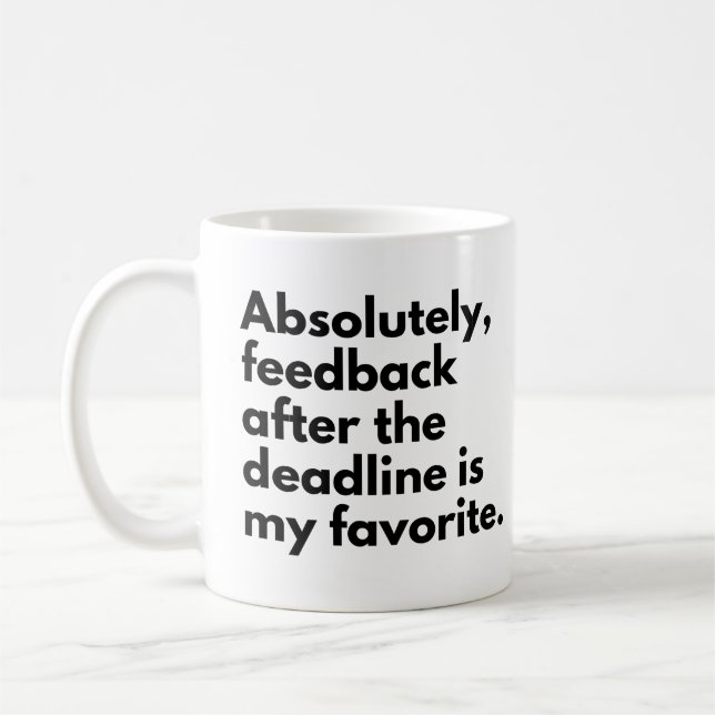 Lustige Deadline Arbeitsweisheit Kaffeetasse (Links)