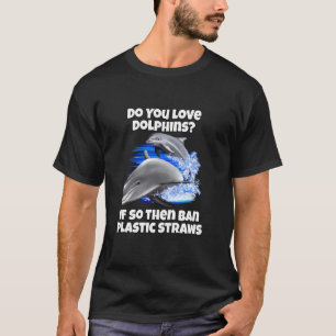 Lustige Delfine Liebst du Delfine So Dann Verbiete T-Shirt