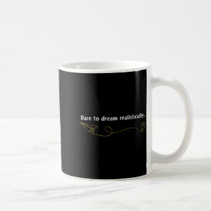 Lustige demotivierende Zitate Wage zu träumen Real Kaffeetasse