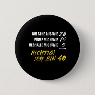 Lustige deutsche 40. Geburtstagszitate Button