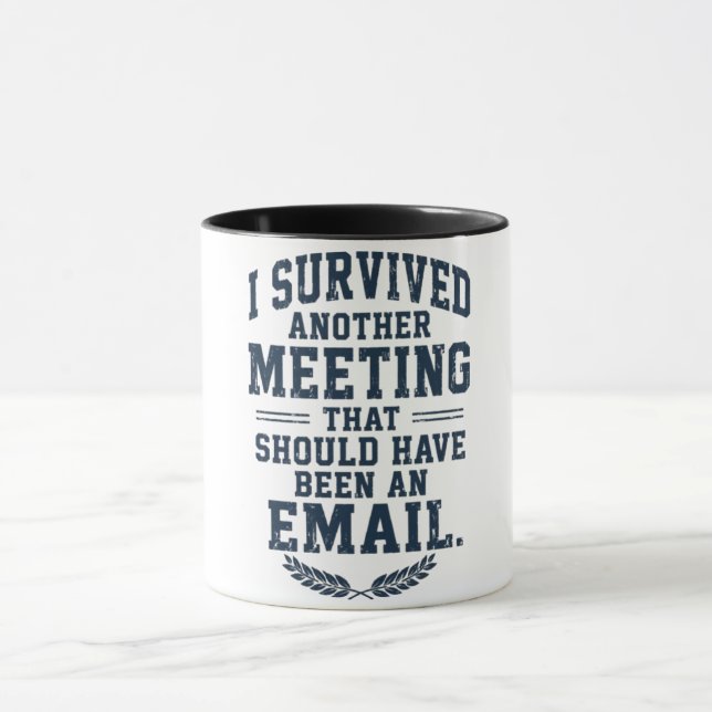 Lustige "Die Besprechung Hätte Eine E-Mail Sein Kö Tasse (Zentrum)