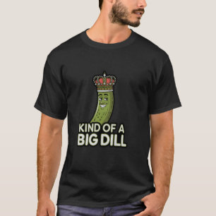 Lustige Dillgurke Großer Dill Foodie Humor T-Shirt