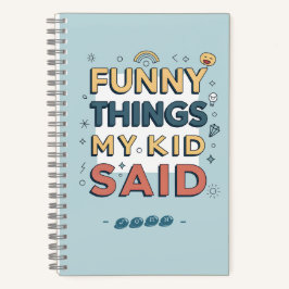 Lustige Dinge, die mein Kind gesagt hat Spielerisc Notizbuch
