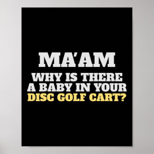 Lustige Disc-Golf-Kleidung Ma'am Warum ein Von In Poster