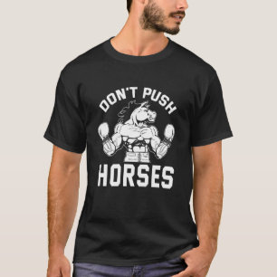 Lustige Donu2019t Drück die Pferde-Boxen Humorvoll T-Shirt