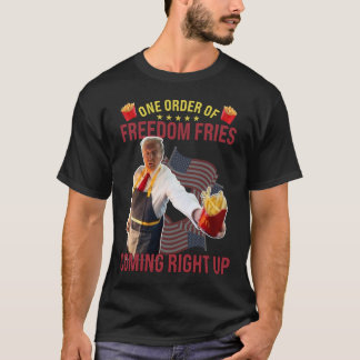 Lustige eine Bestellung von Freedom Fries kommt gl T-Shirt