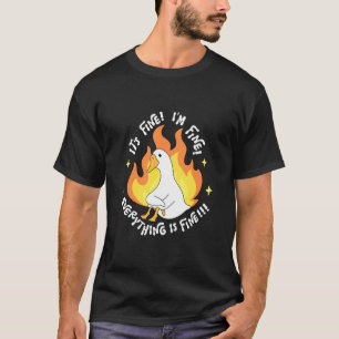Lustige Ente in Flammen Es ist in Ordnung Mir geht T-Shirt