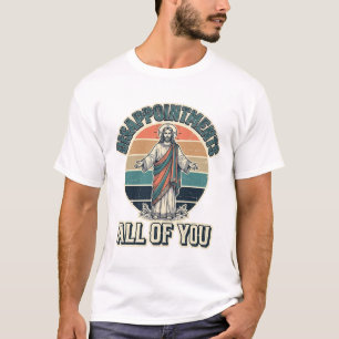 Lustige Enttäuschungen euch alle Religiöse Shirt D