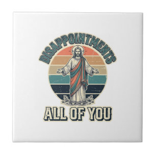 Lustige Enttäuschungen euch alle Religiöse Shirt D Fliese