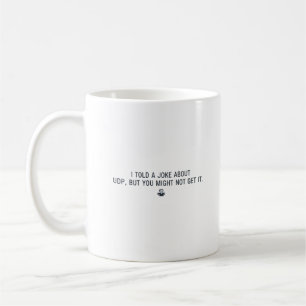 Lustige Entwicklertasse - UDP-Witz für Programmier Kaffeetasse
