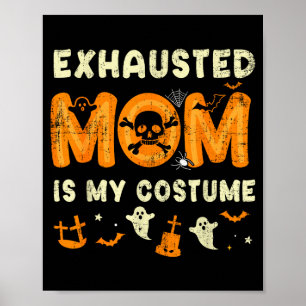 Lustige erschöpfte Mutter ist mein Halloween-Kostü Poster
