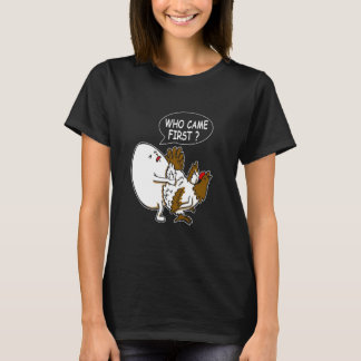 Lustige Erwachsenen Humor Witze Wer Kam Zuerst Huh T-Shirt