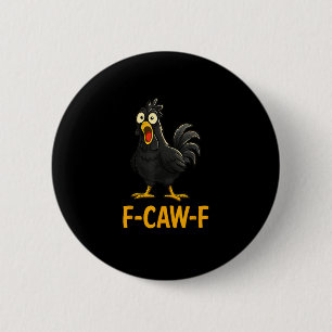 Lustige F-Caw-F Hühner-Shirts F-Caw-F Huhn Button