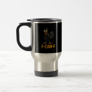 Lustige F-Caw-F Hühner-Shirts F-Caw-F Huhn Reisebecher