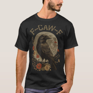 Lustige F-Kräh-F-Rabe-Vogel-Spruch Grafik F-caw-f T-Shirt