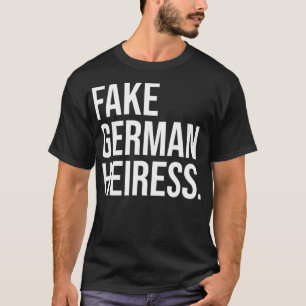 Lustige Fake Deutsche Erbin Zitat Cool Fake Deutsc T-Shirt