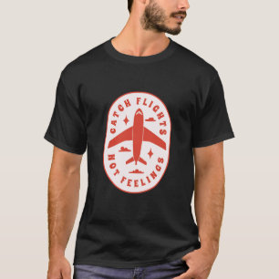Lustige Fange Flüge Keine Gefühle Single Forever T-Shirt