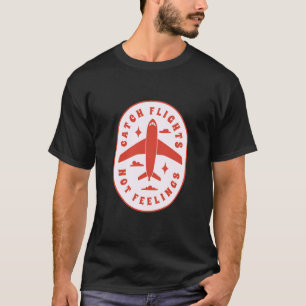 Lustige Fange Flüge Keine Gefühle Single Forever T-Shirt