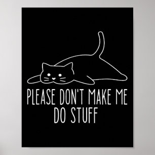 Lustige faule Katze Bitte zwing mich nicht dazu, S Poster