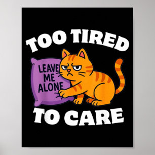 Lustige faule Katze zu müde, um sich um süße lusti Poster