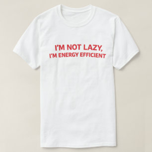 Lustige faule Quote "Ich bin nicht faul, ich bin e T-Shirt