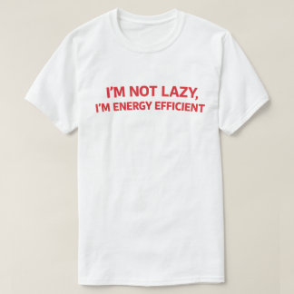 Lustige faule Quote "Ich bin nicht faul, ich bin e T-Shirt