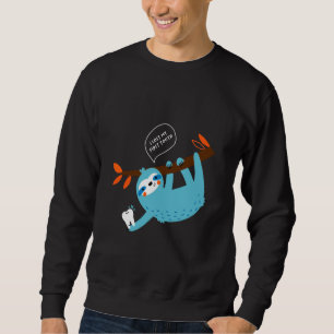 Lustige Faultier2019s sagen Ich habe meinen ersten Sweatshirt