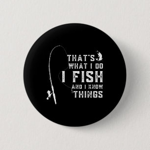 Lustige Fischzitate Das ist es, was ich tue, und i Button