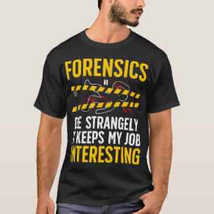 Lustige Forensische Untersuchung Forensische Wisse T-Shirt