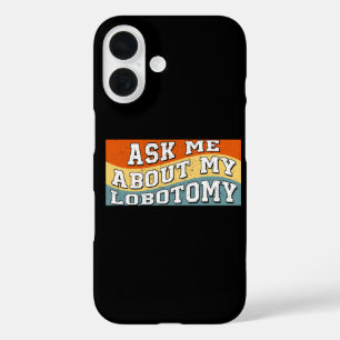 Lustige Frag Mich Über Meine Lobotomie Sagen Retro iPhone 16 Hülle