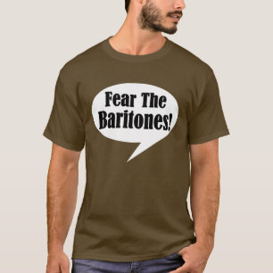 Lustige Furcht der Bariton-T - Shirt
