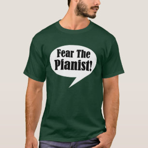 Lustige Furcht der Pianist scherzt T - Shirt