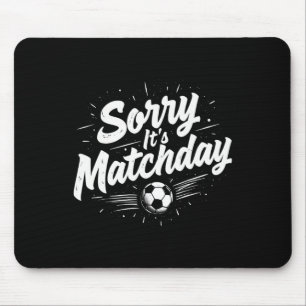 Lustige Fußball-Zitat-Geschenk Entschuldigung, es  Mousepad