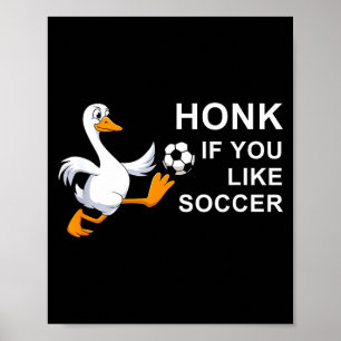 Lustige Fußballgans Hupe wenn du magst  Poster
