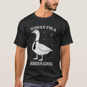 Lustige Gans-Meme Heute bin ich eine ernsthafte Ga T-Shirt