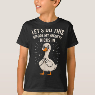 Lustige Gans-Meme Lass uns das machen, bevor meine T-Shirt