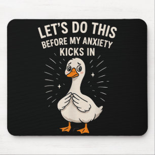 Lustige Gans Meme Lass uns das tun, bevor meine An Mousepad