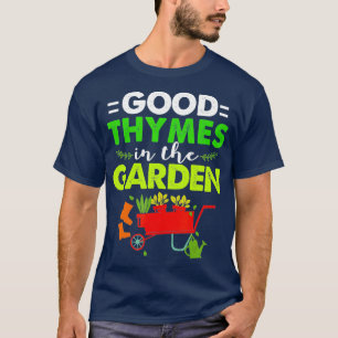 Lustige Gartenarbeit Gute Zeiten Im Garten T-Shirt