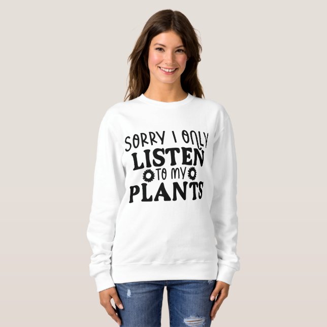 lustige Gartenarbeit Pflanze liebt Wortkunst Sweatshirt (Vorne ganz)